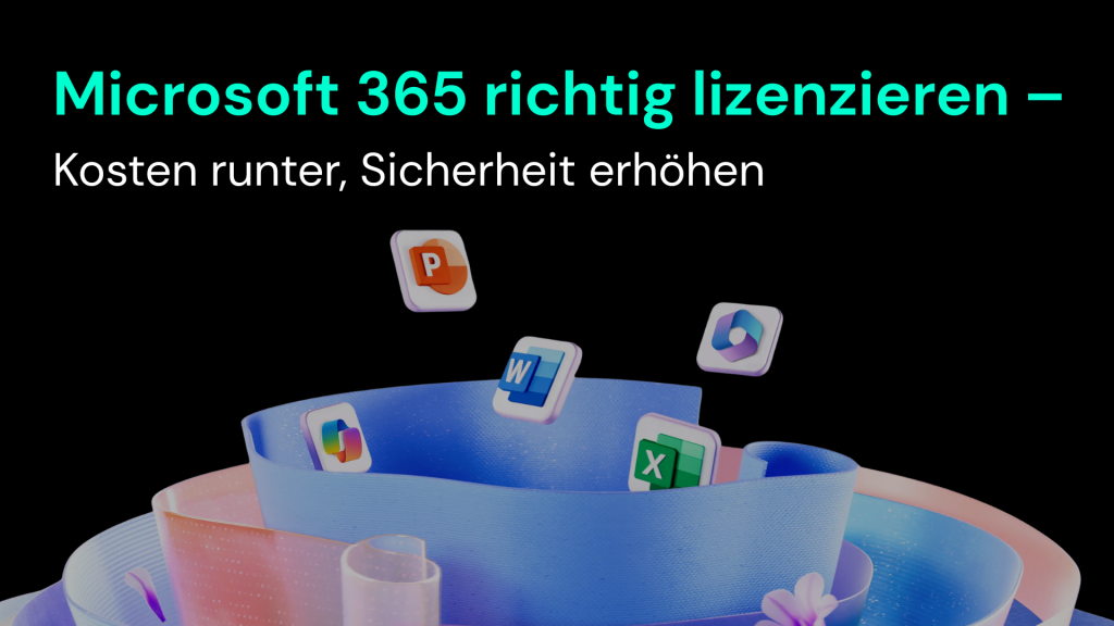 Eine Grafik zeigt Microsoft 365-Icons mit dem Text "Microsoft 365 richtig lizenzieren – Kosten runter, Sicherheit erhöhen".